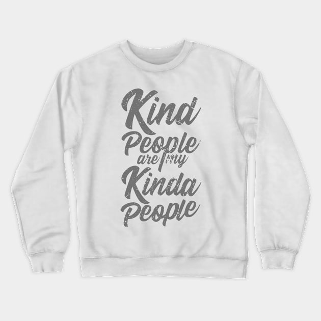 'Kind People Are My Kinda People' Radical Kindness Shirt Crewneck Sweatshirt by ourwackyhome